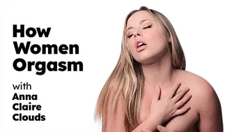 Intimate Guide to Female Orgasm with Anna Claire Clouds Solo Masturbation